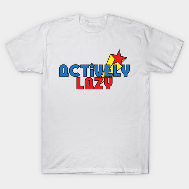 Actively Lazy T-Shirt by Made by Popular Demand